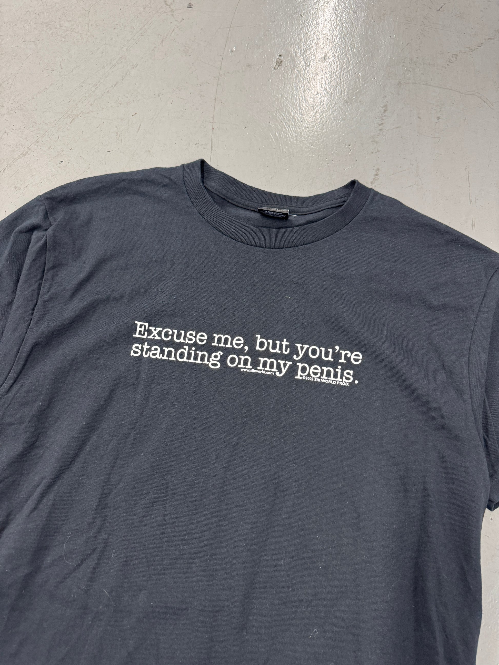2000s "Excuse Me, But You're Standing On My Penis T-Shirt