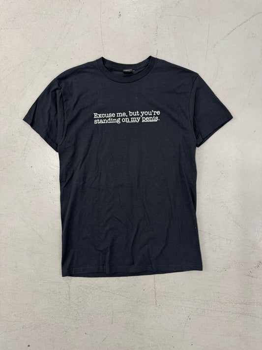 2000s "Excuse Me, But You're Standing On My Penis T-Shirt
