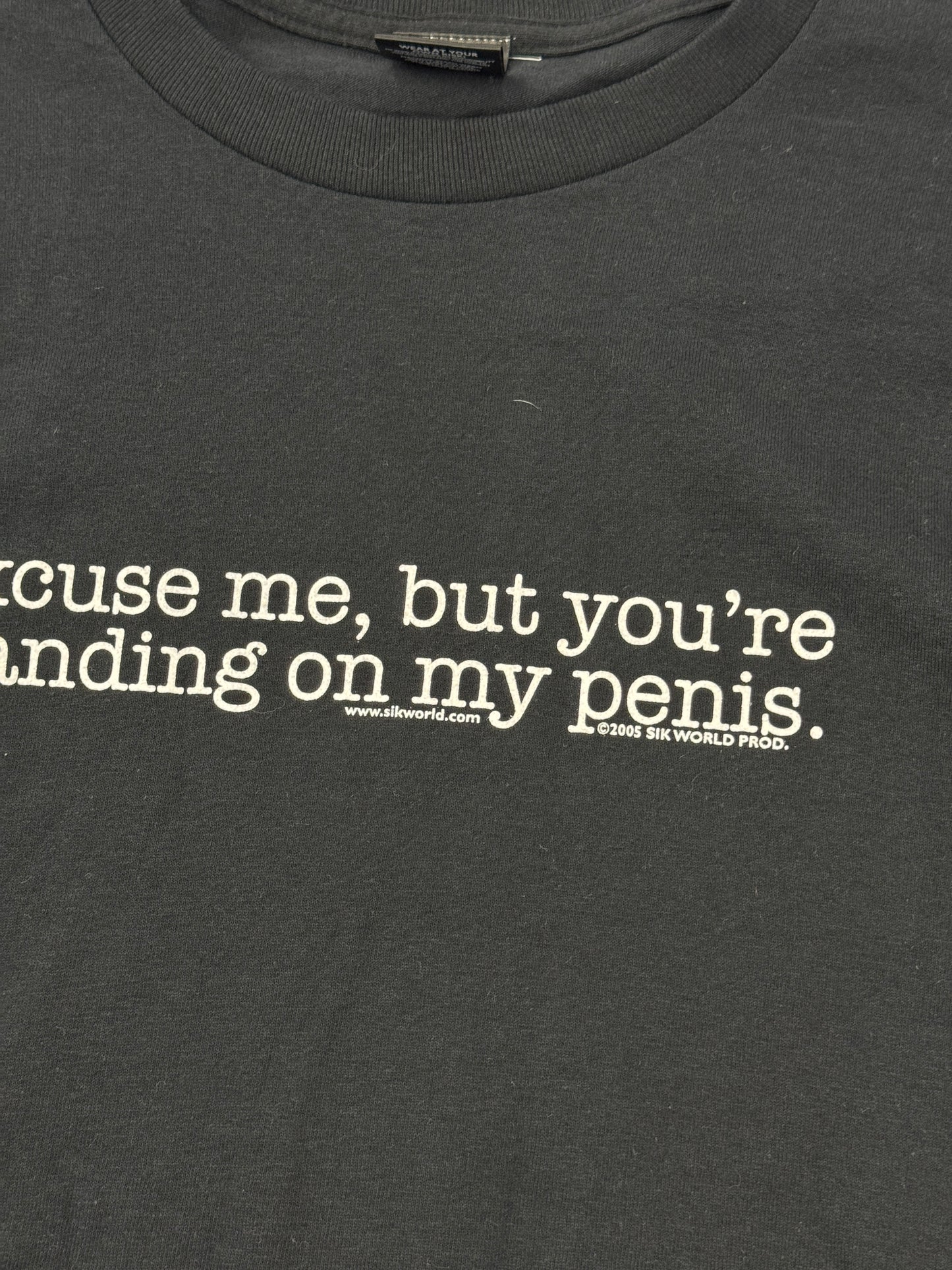 2000s "Excuse Me, But You're Standing On My Penis T-Shirt