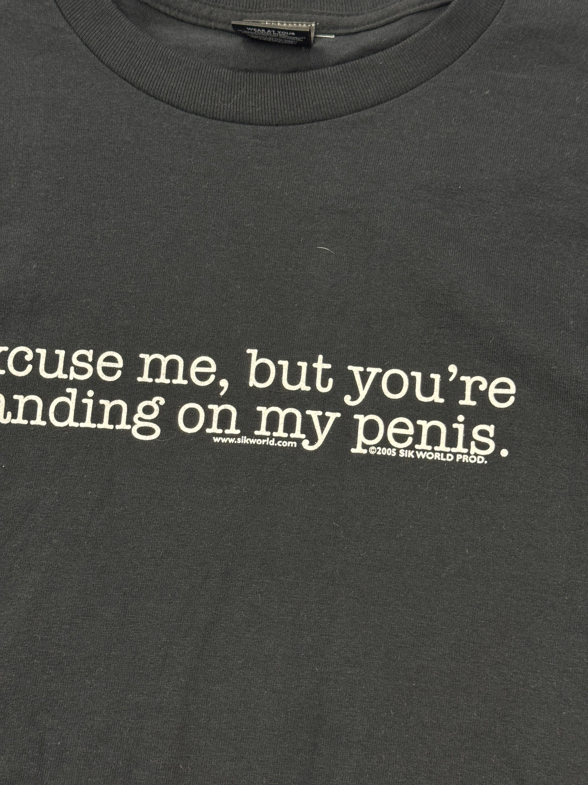 2000s "Excuse Me, But You're Standing On My Penis T-Shirt